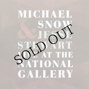 画像: Michael Snow, Jesse Stewart "Live at the National Gallery" [CD]