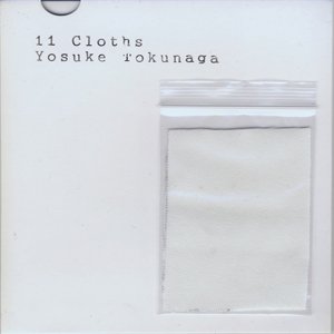 画像: Yosuke Tokunaga "11 Cloths" [CD-R]