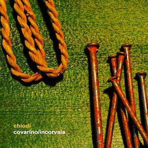 画像: Covarino/Incorvaia "Chiodi" [CD]