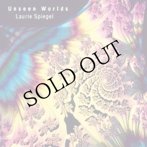 画像: Laurie Spiegel "Unseen Worlds" [CD]