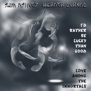 画像: Sam Ashley, Werner Durand "I'd Rather Be Lucky Than Good" [LP]