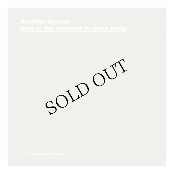 画像1: Antoine Beuger, The Extradition Ensemble "Now Is The Moment To Learn Hope" [CD]