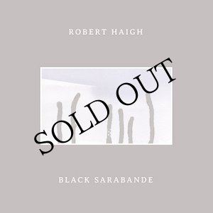 画像: Robert Haigh "Black Sarabande" [CD]