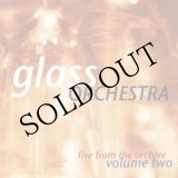 画像: Glass Orchestra "Live From The Archive Volume Two [CD]