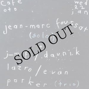 画像: Jean-Marc Foussat + J-M. F. / Daunik Lazro / Evan Parker "Cafe Oto, London, The 22th Of January 2020" [2CD]