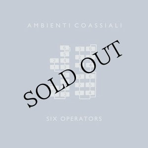 画像: Ambienti Coassiali "Six Operators" [LP]