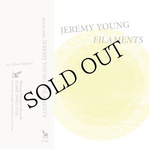 画像: Jeremy Young "Filaments" [Cassette]