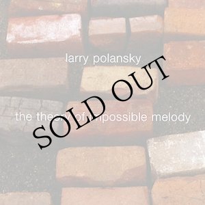 画像: Larry Polansky "The Theory Of Impossible Melody" [CD]