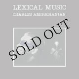 画像: Charles Amirkhanian "Lexical Music" [CD]