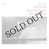 画像: Luc Ferrari, Brunhild Ferrari, Vincent Royer "Ephemere" [CD]