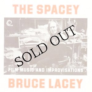 画像: Bruce Lacey "The Spacey Bruce Lacey (Film Music And Improvisations)" [CD]