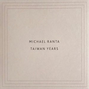 画像: Michael Ranta "Taiwan Years" [CD]