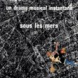 画像1: Un Drame Musical Instantane "Sous les mers" [CD]