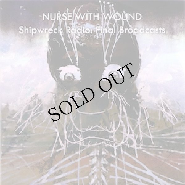 画像1: Nurse With Wound "Shipwreck Radio: Final Broadcasts" [CD]