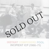 画像: Instant Composers Pool "Incipient ICP (1966-71)" [2CD]