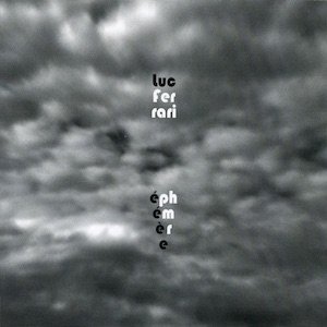 画像: Luc Ferrari "Ephemere I & II" [CD]