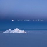 画像: John Luther Adams "Arctic Dreams" [CD]
