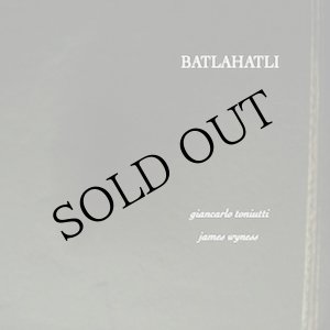 画像: Giancarlo Toniutti, James Wyness "Batlahatli" [CD]