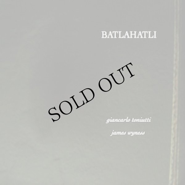 画像1: Giancarlo Toniutti, James Wyness "Batlahatli" [CD]