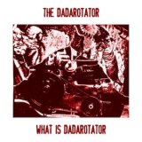 画像: The Dadarotator "What Is A Dadarotator" [CD]