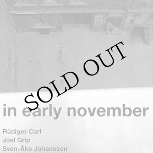 画像: Rudiger Carl, Sven-Ake Johansson, Joel Grip "In Early November" [CD]
