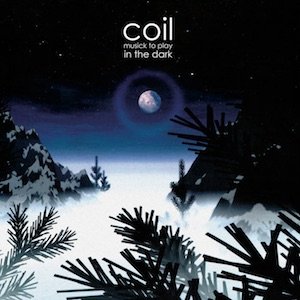 画像: Coil "Musick to Play in the Dark" [CD]