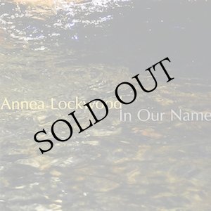 画像: Annea Lockwood "In Our Name" [CD]