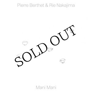画像: Pierre Berthet & Rie Nakajima "Mani Mani" [CD]