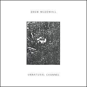 画像: Drew McDowall "Unnatural Channel" [LP]