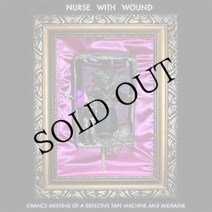 画像: Nurse With Wound "Chance Meeting of a Defective Tape Machine and Migraine" [CD]