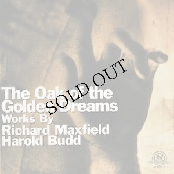 画像1: Richard Maxfield / Harold Budd "The Oak Of The Golden Dreams" [CD]