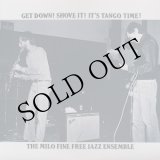 画像: The Milo Fine Free Jazz Ensemble "Get Down! Shove It! It's Tango Time!" [LP]