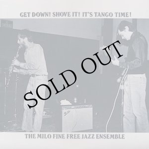 画像: The Milo Fine Free Jazz Ensemble "Get Down! Shove It! It's Tango Time!" [LP]