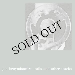 画像: Jan Bruyndonckx "Rails And Other Tracks" [LP]