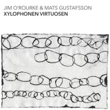 画像: Jim O'Rourke & Mats Gustafsson "Xylophonen Virtuosen" [CD]