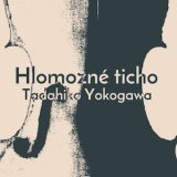 画像: Tadahiko Yokogawa "Hlomozne ticho" [CD]