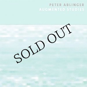 画像: Peter Ablinger "Augmented Studies" [CD]