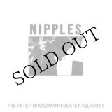 画像: The Peter Brotzmann Sextet / Quartet "Nipples" [LP]
