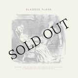 画像: Bladder Flask "One Day I Was So Sad That The Corners Of My Mouth Met & Everybody Thought I Was Whistling" [LP]