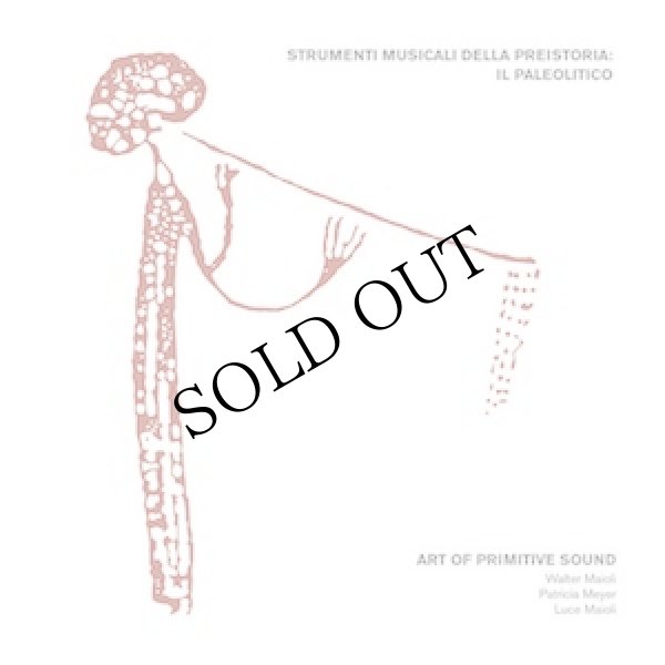 画像1: Art Of Primitive Sound (W. Maioli, P. Meyer, L. Maioli) "Strumenti Musicali Della Preistoria: Il Paleolitico" [CD]