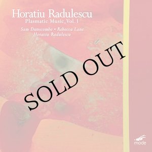 画像: Sam Dunscombe, ﻿Rebecca Lane, ﻿Horatiu Radulescu "Edition Radulescu 4: Plasmatic Music, Vol. 1" [CD]
