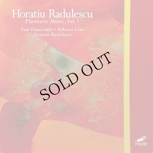 画像1: Sam Dunscombe, ﻿Rebecca Lane, ﻿Horatiu Radulescu "Edition Radulescu 4: Plasmatic Music, Vol. 1" [CD]