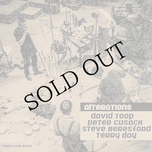 画像: David Toop, Peter Cusack, Steve Beresford, Terry Day "Alterations" [LP]