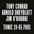 画像1: Tony Conrad / Arnold Dreyblatt / Jim O'Rourke "Tonic 19​-​01​-​2001" [LP]