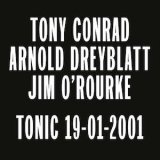 画像: Tony Conrad / Arnold Dreyblatt / Jim O'Rourke "Tonic 19​-​01​-​2001" [LP]