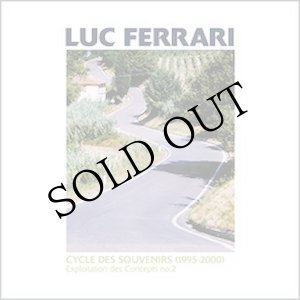 画像: Luc Ferrari "Cycle Des Souvenirs (1995-2000) - Exploitation Des Concepts No 2" [CD]