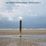 画像: Luc Ferrari – Interrupteur "Tautologos 3" [CD]