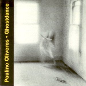 画像: Pauline Oliveros "Ghostdance" [CD]