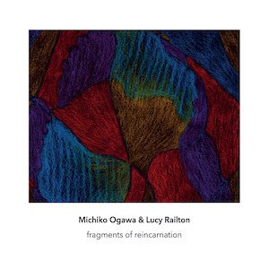 画像: Michiko Ogawa & Lucy Railton "fragments of reincarnation" [CD]