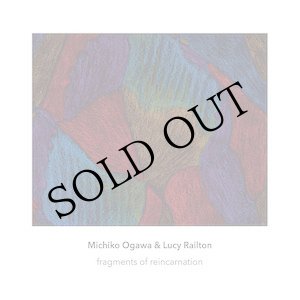 画像: Michiko Ogawa & Lucy Railton "fragments of reincarnation" [CD]